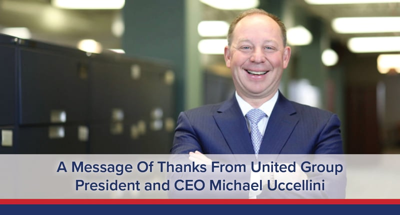 A Message of Thanks From United Group President and CEO Michael Uccellini